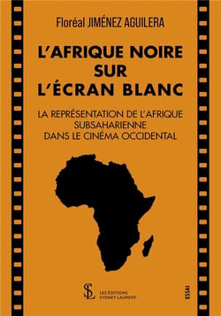 L afrique noire sur l ecran blanc - la representation de l afrique subsaharienne dans le cinema occi