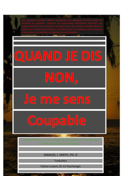 Quand je dis non, je me sens coupable : Comment faire face - en utilisant les compétences de la thérapie d'affirmation de soi systématique