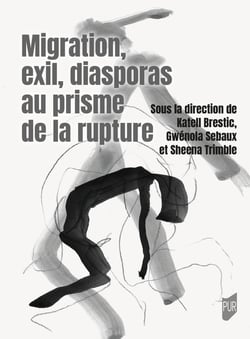 Migration, exil, diasporas au prisme de la rupture