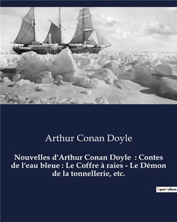 Nouvelles d'Arthur Conan Doyle  : Contes de l'eau bleue : Le Coffre à raies - Le Démon de la tonnellerie, etc. : Un recueil de nouvelles d'Arthur Conan Doyle