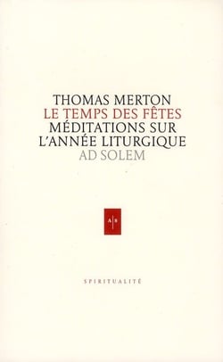 Le temps des fêtes - méditations sur l'année liturgique