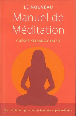 Le nouveau manuel de méditation - des méditations pour une vie heureuse et pleine de sens