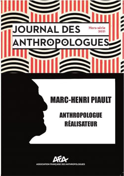 Journal des anthropologues, n° hors-série 4/2021 : Marc-Henri Piault, anthropologue · réalisateur