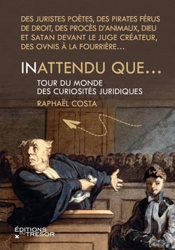 Inattendu que... tour du monde des curiosités juridiques