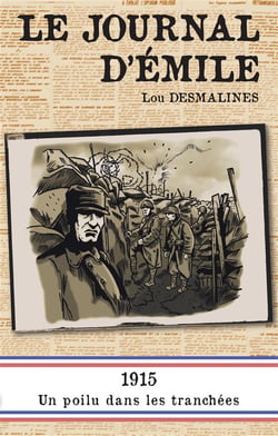 Le journal d'Emile - 1915,  un poilu dans les tranchées