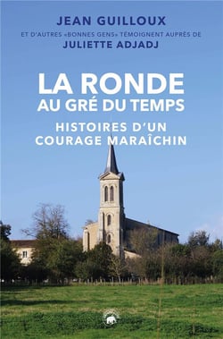 La ronde au gré du temps : histoires d'un courage maraîchin