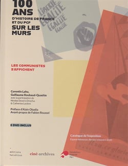 100 ans d'histoire de France et du PCF sur les murs. ÉDITION AVEC 2 DVD : Les communistes s'affichent