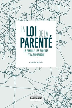 La loi de la parenté - la famille, les experts et la république
