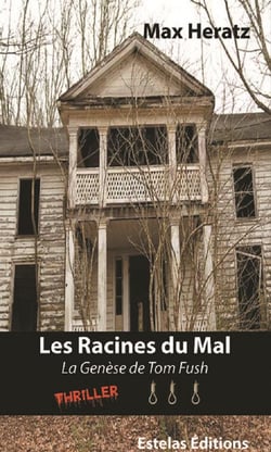 Les racines du mal - tome 3  du tueur en serie tom fush