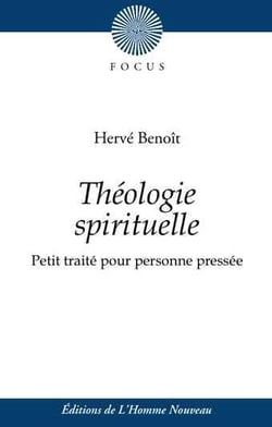 Théologie spirituelle - petit traité pour personne pressée