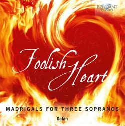 Foolish heart - madrigaux pour 3 sopranos de la Renaissance italienne