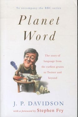 Planet word - the story of language from the earliest grunts to twitter and beyond