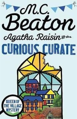 Agatha Raisin and the Curious Curate