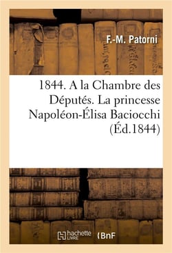 1844. a la chambre des deputes. la princesse napoleon-elisa baciocchi reclame une inscription - de r
