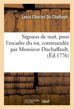 Signaux de nuit, pour l'escadre du roi, commandee par monsieur duchaffault,