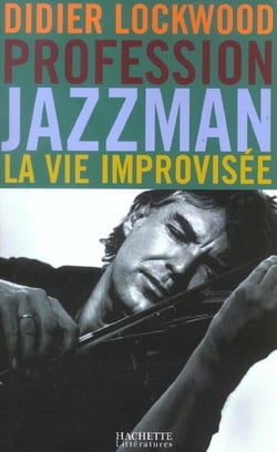Profession Jazzman - La vie improvisée