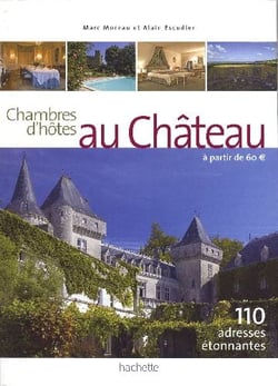Chambres d'hôtes au château à partir de 60 euros : 110 adresses étonnantes