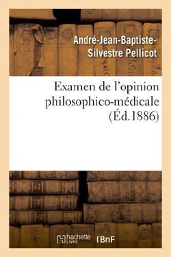 Examen de l'opinion philosophico-médicale qui attribue exclusivement à l'organisation : physique du corps humain les divers phénomènes de la vie