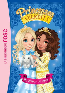 Princesses secrètes 08 - Un amour de lapin