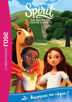 Spirit - au galop en toute liberté Tome 15 : bienvenue au cirque !