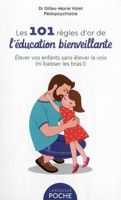 Les 101 Règles d'or de l'Education Bienveillante