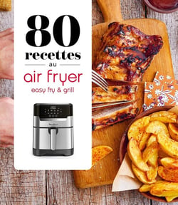 80 recettes au Air Fryer : Easy Fry & Grill