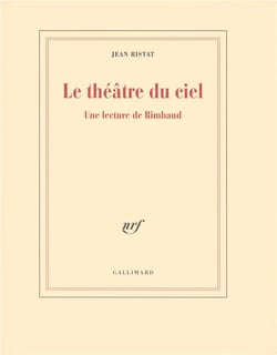 Le théâtre du ciel - une lecture de Rimbaud