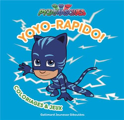Les Pyjamasques : Yoyo-Rapido ! coloriages et jeux