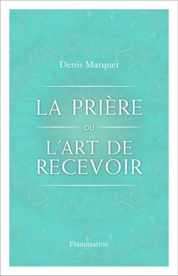 La prière ou l'art de recevoir