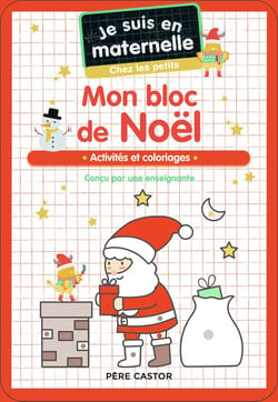 Je suis en maternelle : Mon bloc de Noël : activités et coloriages