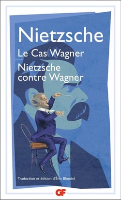 Le Cas Wagner. Nietzsche contre Wagner