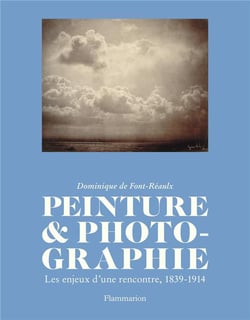 Peinture et photographie - les enjeux d'une rencontre, 1839-1914