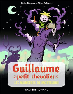 Guillaume petit chevalier Tome 11 : les monstres de mortelune