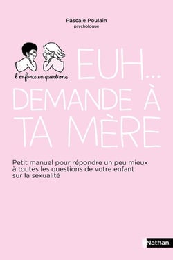 Euh... demande à ta mère - petit manuel pour répondre au mieux à toutes les questions...