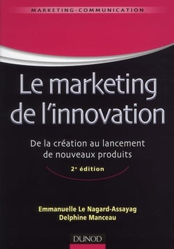 Le marketing de l'innovation - de la création au lancement de nouveaux produits (2e édition)