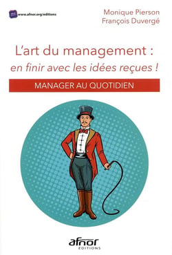 L'art du management : en finir avec les idées reçues