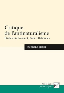 Critique de l'antinaturalisme - études sur Foucault, Butler, Habermas