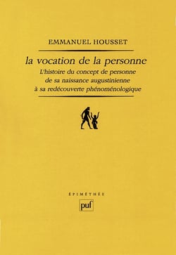 La vocation de la personne : L'histoire du concept de personne de sa naissance augustinienne à sa redécouverte phénoménologique