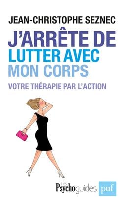 J'arrête de lutter avec mon corps - votre thérapie par l'action