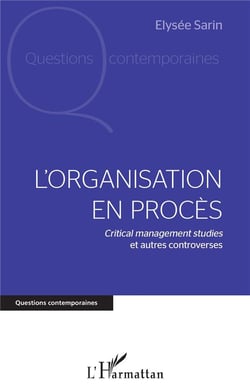 L'organisation en procès : critical management studies et autres controverses
