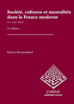 Société, cultures et mentalités dans la France moderne, XVIe-XVIIIe siècle (3e édition)