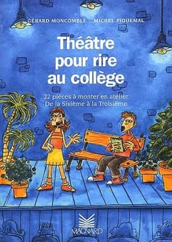 Theatre pour rire au collège - 22 pièces à monter en atelier - de la 6ème à la 3ème