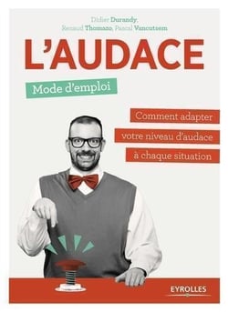 L'audace, mode d'emploi - comment adapter votre niveau d'audace à chaque situation