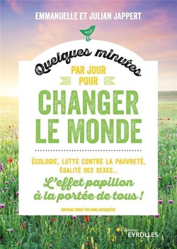 Quelques minutes par jour pour changer le monde - écologie, lutte contre la pauvreté