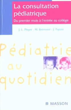 La consultation pediatrique - du premier mois a l'entree au college