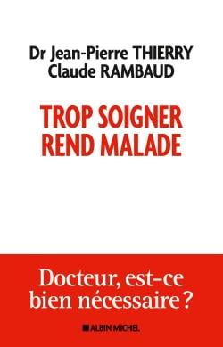 Trop soigner rend malade - docteur, est-ce bien nécessaire ?