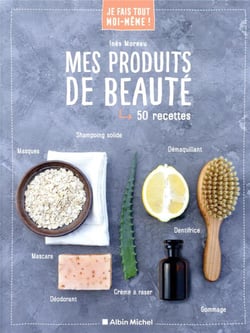 Je fais tout moi-même - Mes produits de beauté