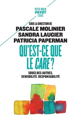 Qu'est-ce que le care ? souci des autres, sensibilité, responsabilité
