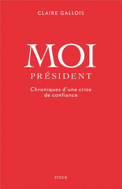 Moi président - chroniques dune crise de confiance