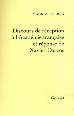 Discours de réception à l'Académie française Et réponse de Xavier Darcos